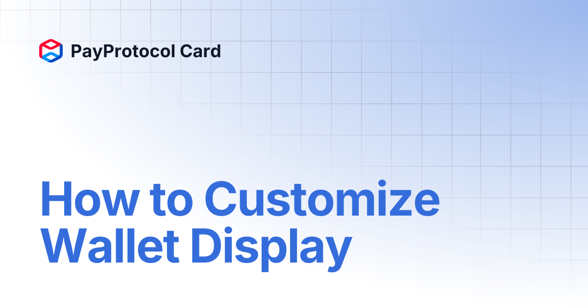 How to Customize Wallet Display | PayProtocol Card